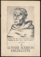 Luther Márton emlékezete. A lutheri reformáció emlékei Magyarországon a XVI-XVII. századból