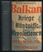 Balkan. Kriege, Bündnisse, Revolutionen. 150 Jahre Politik und Schicksal