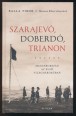 Szarajevó, Doberdó, Trianon. Magyarország az első világháborúban
