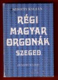 Régi magyar orgonák. Szeged