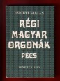 Régi magyar orgonák. Pécs