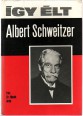 Így élt Albert Schweitzer
