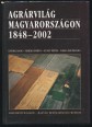 Agrárvilág Magyarországon 1848-2002