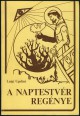 A Naptestvér regénye. Assisi Szent Ferenc élete