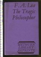 The Tragic Philosopher. A Study of Friedrich Nietzsche