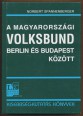 A magyarországi Volksbund. Berlin és Budapest között 1938-1944