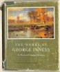 The Works of George Inness. An Illustrated Catalogue Raisonné