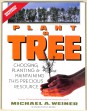 Plant a Tree. Choosing, Planting and Maintaining This Precious Resource