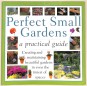 Perfect Small Gardens - a practical guide