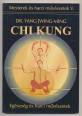 Chi Kung. Egészség és harci művészetek