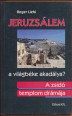 Jeruzsálem - a világbéke akadálya? A zsidó templom drámája