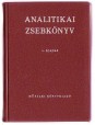 Analitikai zsebkönyv. Vegyészek, gyógyszerészek, orvosok és más kémiai vizsgálatokkal foglalkozók számára