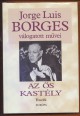 Jorge Luis Borges válogatott művei IV. Az ős; Kastély