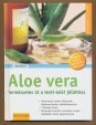 Aloe vera. Az egészség és szépség csodaszere