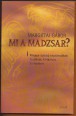 Mi a madzsar? Magyar tudatú néptöredékek Ázsiában, Afrikában, Európában