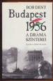 Budapest 1956. A dráma színterei
