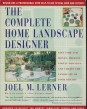 The Complete Home Landscape Designer: Save time and money, prevent costly mistakes, and create the landscape of your dreams