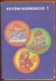 Egyéni korrekció a kisegítő iskola 1. osztálya számára. Anyanyelv, környezetismeret, matematika