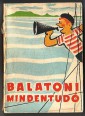 Balatoni mindentudó. Gyakorlati tudnivalók és tájékoztató helységtérképek balatoni nyaralók, üdülők és kirándulók részére