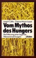 Vom Mythos des Hungers. Die Entlarvung einer Legende: Neimand muß hungern